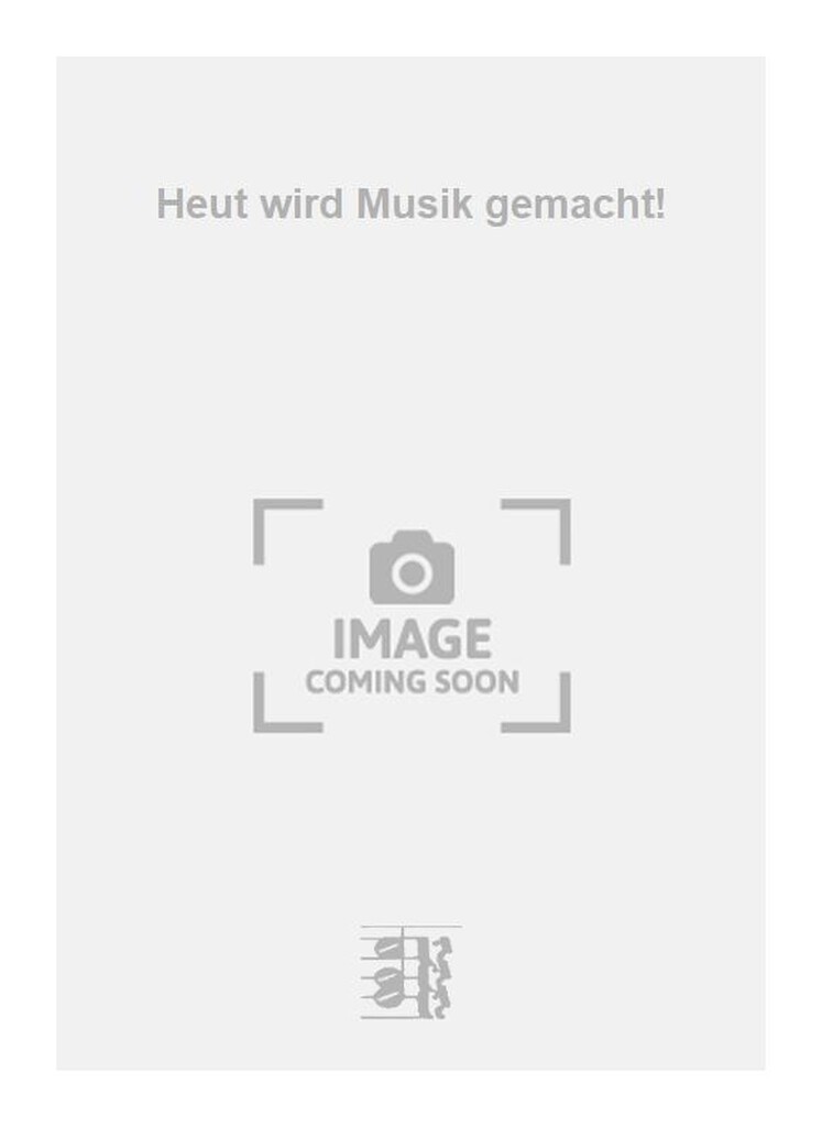 Heut wird Musik gemacht!